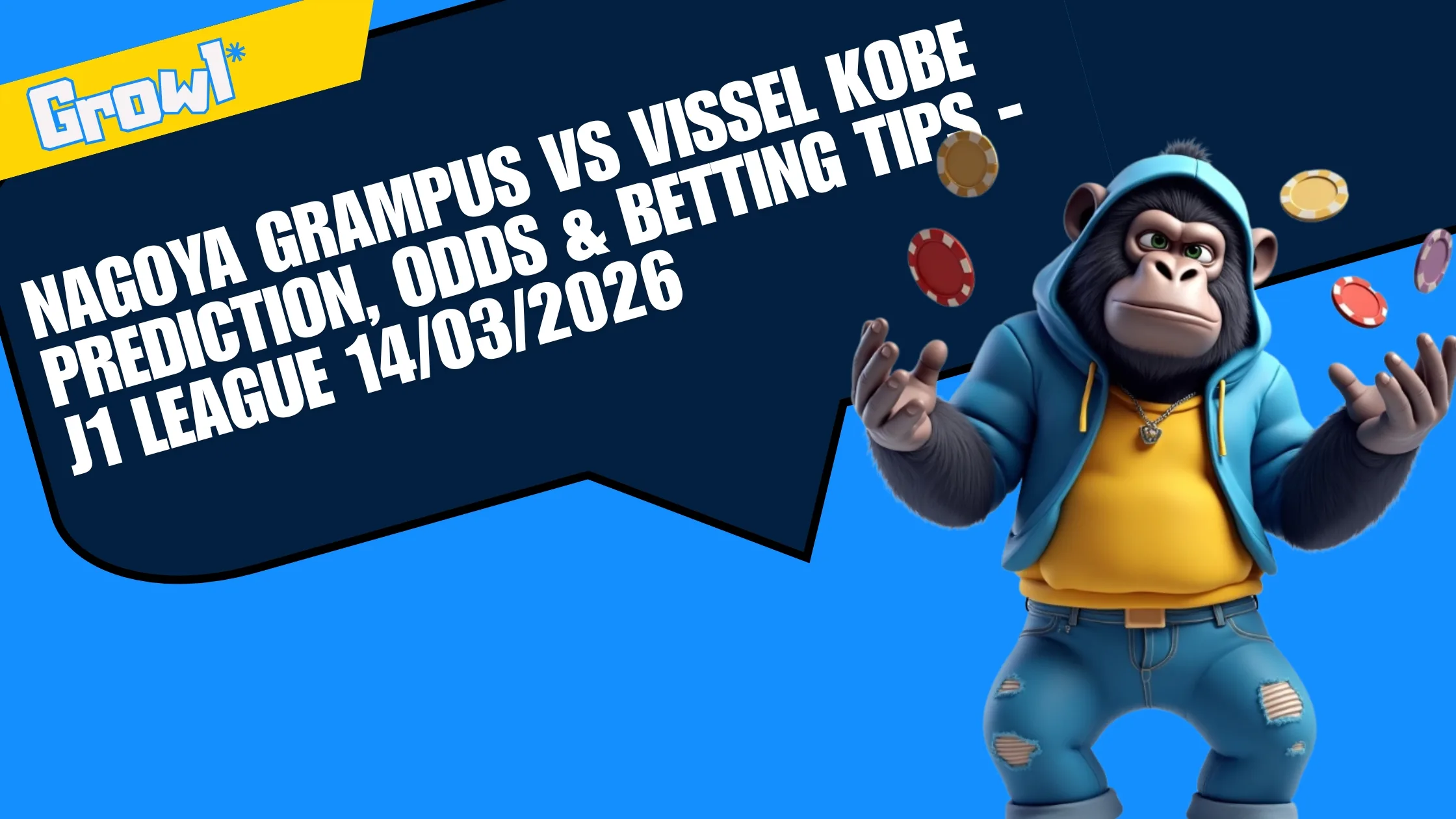 Nagoya Grampus vs Vissel Kobe Prediction, Odds & Betting Tips - J1 League 14/03/2026