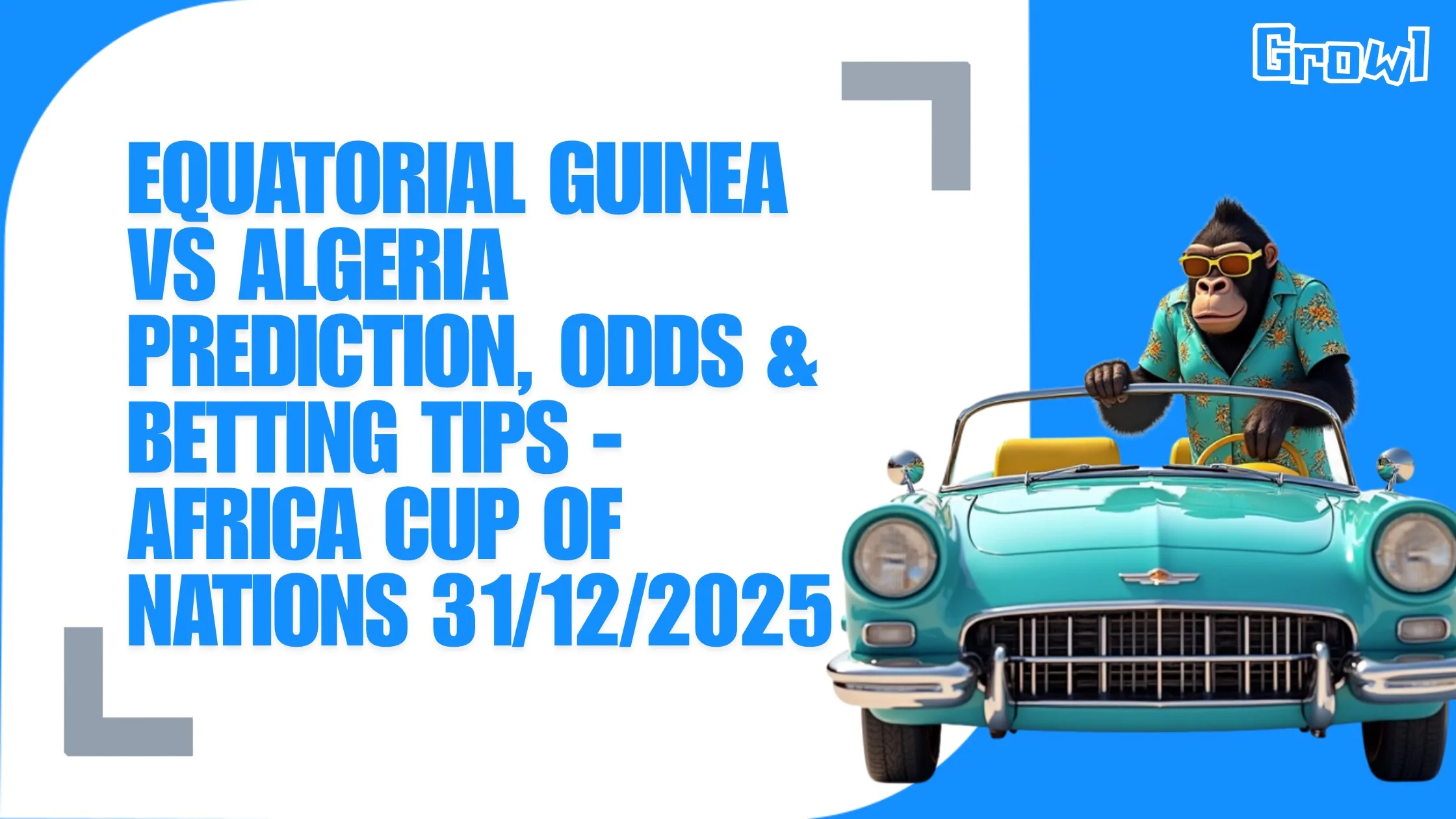 Equatorial Guinea vs Algeria Prediction, Odds & Betting Tips - Africa Cup Of Nations 31/12/2025